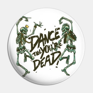 Dance till youre Dead Pin