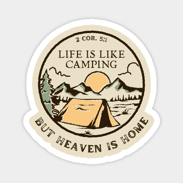 Life Is Like Camping But Heaven Is Home - Bible Verse, Faith Based, Christian Quote Magnet by Heavenly Heritage