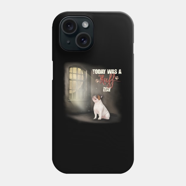 Today was a ruff day Phone Case by drew.art