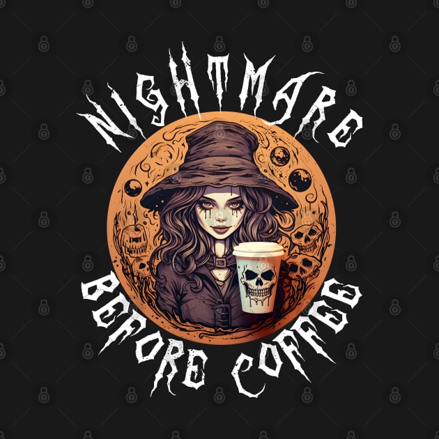 Nightmare Before Coffee - Creepy Halloween Witch & Coffee Lover Gift by Ai Wanderer