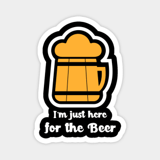 I'm Just Here For The Beer Magnet