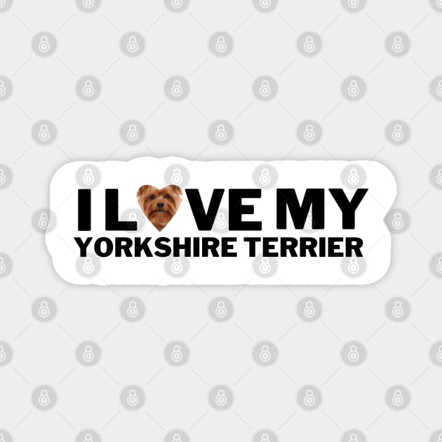 I love my Yorkshire terrier Magnet by Juliet & Gin