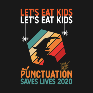 lets eat kids punctuation saves lives 2020 Halloween T-Shirt