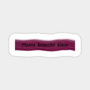 Mom needs wine Magnet