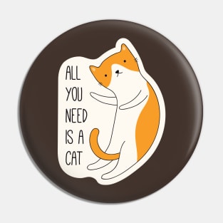 All you need is a cat Pin