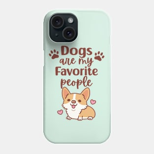 Cute Corgi Dogs Are My Favorite People Phone Case