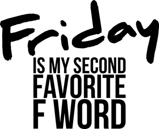 Funny Friday Is My Second Favorite F Word Magnet