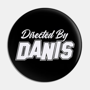 Directed By DANIS, DANIS NAME Pin