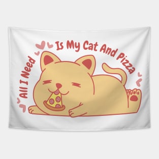 All I Need Is My Cat And Pizza Tapestry