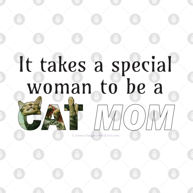 It takes a special woman to be a cat mom - tabby cat oil painting word art by DawnDesignsWordArt