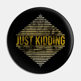 Just kidding, its funny Pin