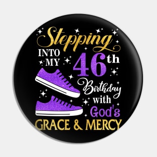 Stepping Into My 46th Birthday With God's Grace & Mercy Bday Pin