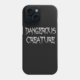 Dangerous Creature Phone Case