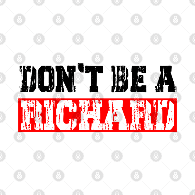 don't be a richard by gravisio