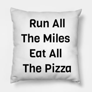 Run All The Miles Eat All The Pizza Pillow