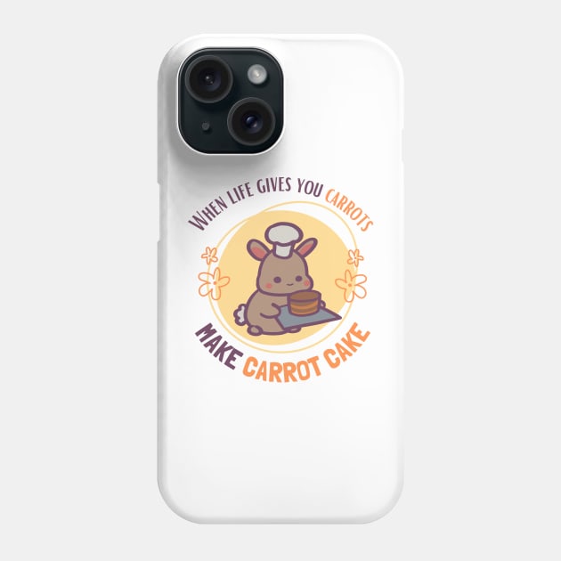 When Life Gives You Carrots, Make Carrot Cake Phone Case by ThumboArtBumbo