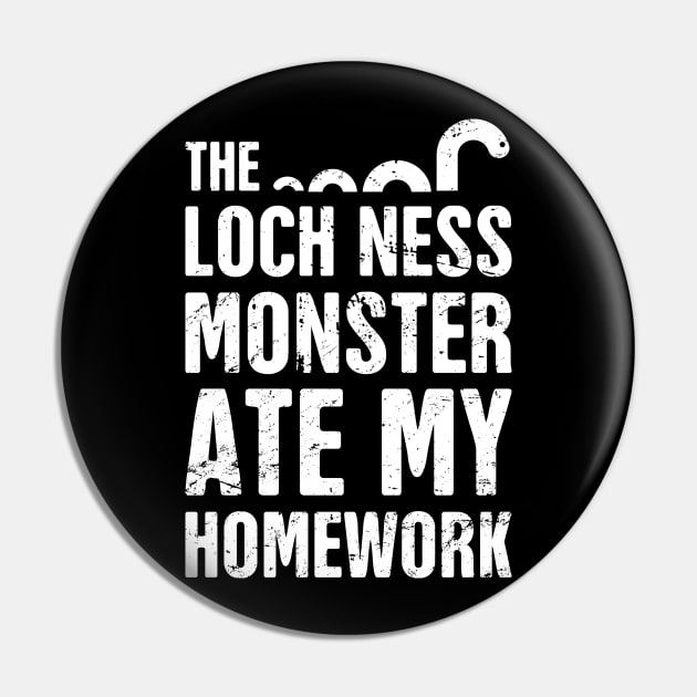 The Loch Ness Monster Ate My Homework Pin by MeatMan