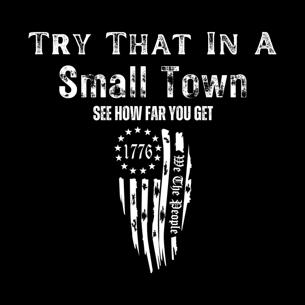 Try that in a Small Town by VikingHeart Designs