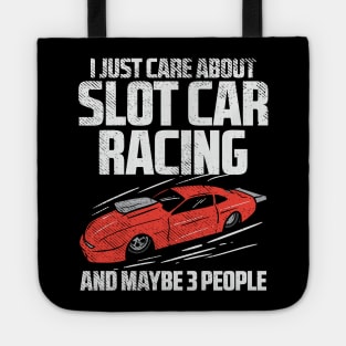 I Just Care About Slot Car Racing And Maybe 3 People Tote