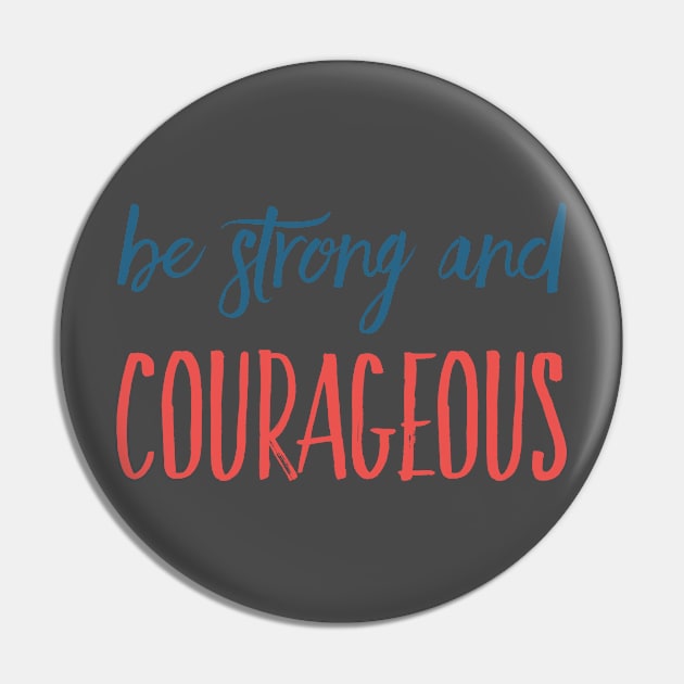 Be Strong and Courageous Christian Quote Gifts Pin by BeLightDesigns