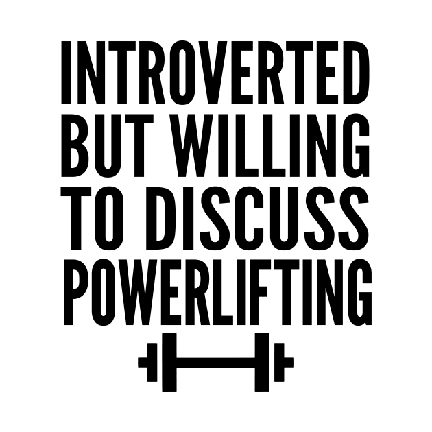 Introverted But Willing to Discuss Powerlifting by HaroonMHQ