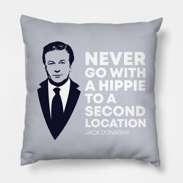 Never Go with a Hippie to a Second Location Pillow by polliadesign