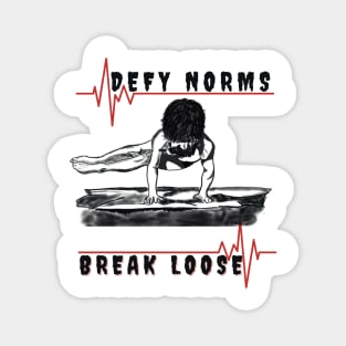 Defy Norms, Break Loose Magnet