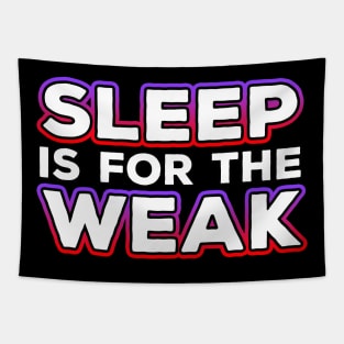 Sleep Is For The Weak Tapestry