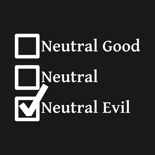 Neutral Evil DND 5e Pathfinder RPG Alignment Role Playing Tabletop RNG Checklist by rayrayray90