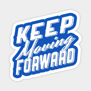 Keep Moving Forward Magnet