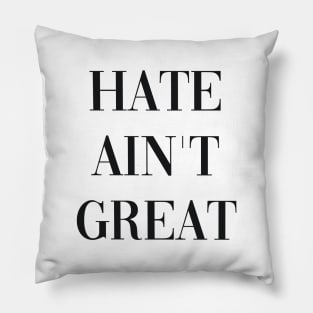 HATE AINT GREAT Pillow