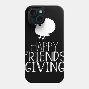 Happy Friendsgiving Day Funny Thanksgiving Phone Case