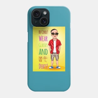 Be cool wear glasses and pay your debt Phone Case