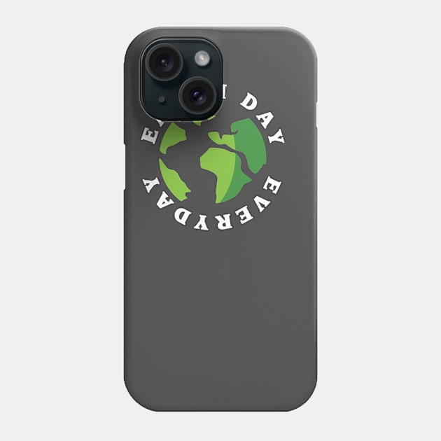 Earth Day Everyday Design Apparel Phone Case by Terrybogard97