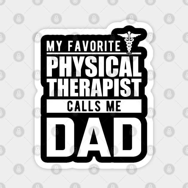 Physical therapist dad - My favorite physical therapist calls me dad Magnet by KC Happy Shop