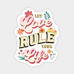 Let love rule your life Magnet