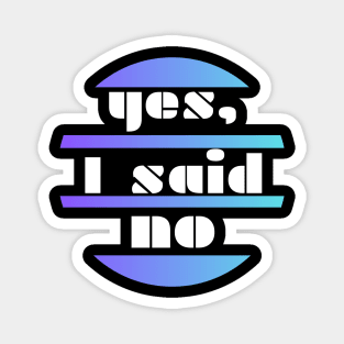 Yes, I said no - white letters on a blue circle background Magnet