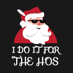 I Do It For The Hos Santa Claus Christmas Joke T-Shirt