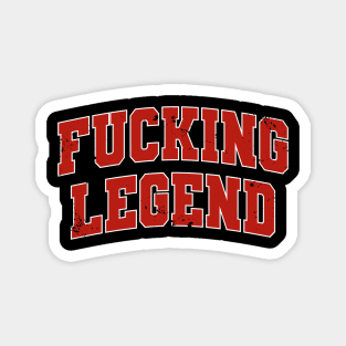 Fucking Legend Magnet