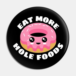 Eat More Hole Foods | Cute Donut Pun Pin