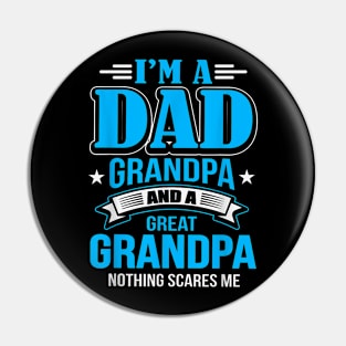 I'M A Dad Grandpa And Great Grandpa Nothing Scares Me Pin