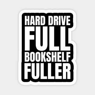 Tech Savvy: Hard Drive Full, Bookshelf Fuller - The Perfect Gift for IT Managers and Avid Readers! Magnet