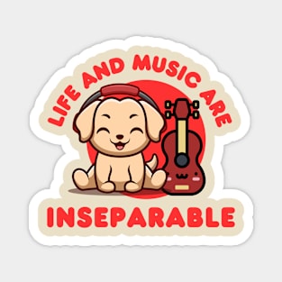 Life and music are inseparable kawaii Magnet