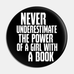 never uderestimate the power of a girl with a book Pin