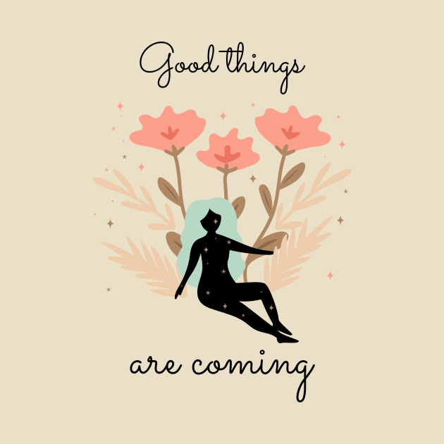 Inspirational quotes for hope good things are coming by InkyArt