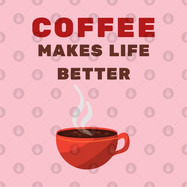 Coffee makes life better by Jane Winter