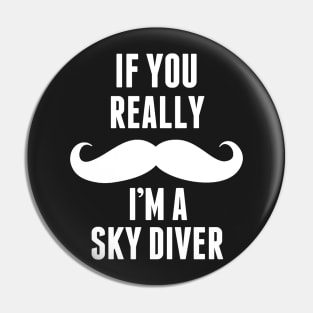 If You Really I’m A Sky Diver – T & Accessories Pin