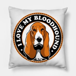 I Love My Bloodhound Pillow