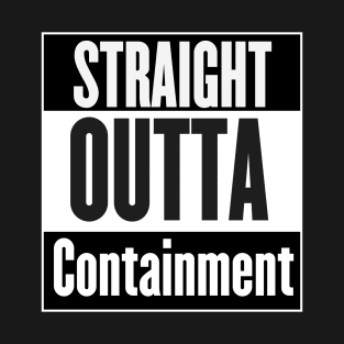 Straight Outta Containment T-Shirt