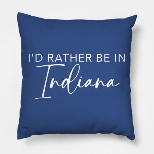 I'd Rather Be In Indiana Pillow